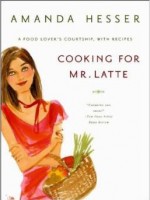 Cooking for Mr Latte by Amanda Hesser