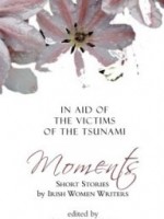Moments, Irish Women Writers in Aid of the Tsunami Victims