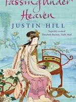 Passing Under Heaven by Justin Hill