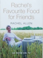 Rachel’s Favourite Food for Friends by Rachel Allen