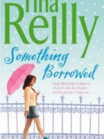 Something Borrowed by Tina Reilly