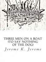 Three Men in a Boat: To Say Nothing of the Dog by Jerome K Jerome