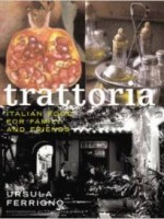 Trattoria: Food for Family and Friends by Ursula Ferrigno